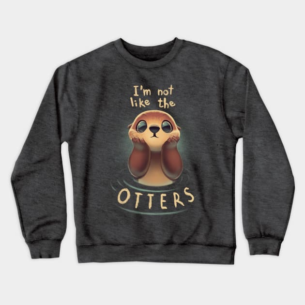 Not like the otters - Funny Animal Pun - Fluffy Animal Crewneck Sweatshirt by BlancaVidal